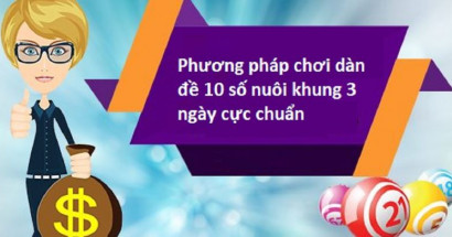 Kinh nghiệm chơi dàn đề 10 số khung 3 ngày chuẩn xác